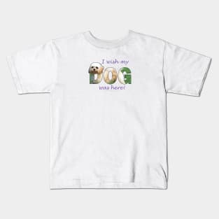 I wish my dog was here - Cavachon oil painting word art Kids T-Shirt